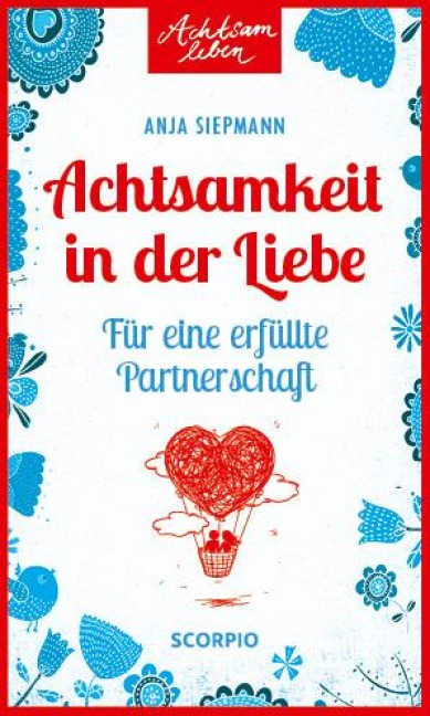 Achtsamkeit in der Liebe - Anja Siepmann