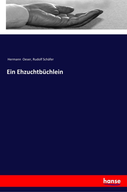 Ein Ehzuchtbüchlein - Hermann Oeser, Rudolf Schäfer