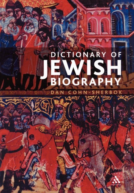 Dictionary of Jewish Biography - Daniel C. Cohn-Sherbok, Dan Cohn-Sherbok
