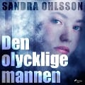 Cover-Bild zum Titel 'Den olycklige mannen' von 'Sandra Ohlsson'