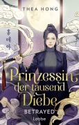 Cover-Bild zum Titel 'Prinzessin der tausend Diebe - Betrayed' von 'Thea Hong'