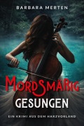 Cover-Bild zum Titel 'Mordsmäßig gesungen' von 'Barbara Merten'