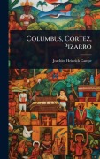 Cover-Bild zum Titel 'Columbus, Cortez, Pizarro' von 'Joachim Heinrich Campe'