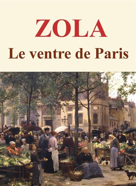 Le ventre de Paris - Emile Zola