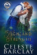 Cover-Bild zum Titel 'Highland Strength (The Clan Sinclair Legacy, #5)' von 'Celeste Barclay'