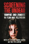 Cover-Bild zum Titel 'Screening the Undead' von 'Leon Hunt, Milly Williamson, Sharon Lockyer'