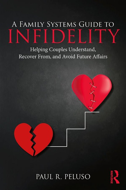A Family Systems Guide to Infidelity - Paul R. Peluso