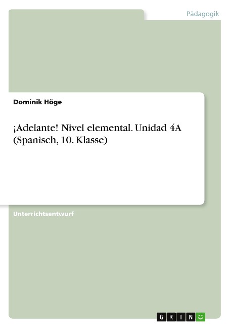 ¡Adelante! Nivel elemental. Unidad 4A (Spanisch, 10. Klasse) - Dominik Höge