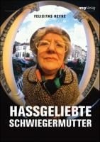 Hassgeliebte Schwiegermutter - Felicitas Heyne