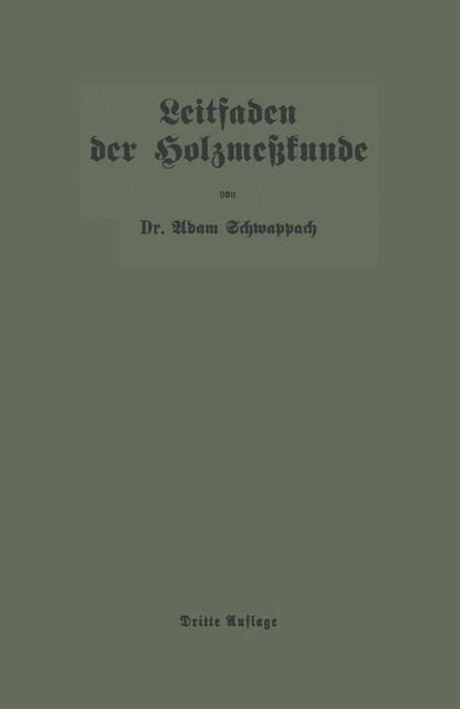 Leitfaden der Holzmeßkunde - Adam Schwappach