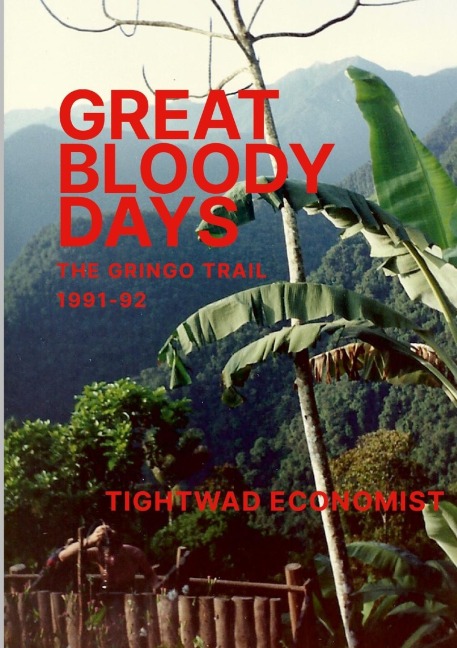 Great Bloody Days - The Gringo Trail 1991-92 - Tightwad Economist