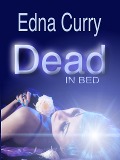 Cover-Bild zum Titel 'Dead in Bed (A Lacey Summers PI Mystery, #3)' von 'Edna Curry'