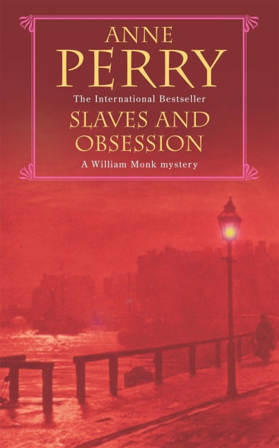 Slaves and Obsession (William Monk Mystery, Book 11) - Anne Perry