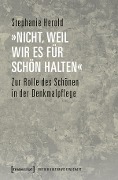 Cover-Bild zum Titel '»nicht, weil wir es für schön halten«' von 'Stephanie Herold'