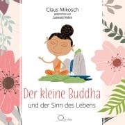 Cover-Bild zum Titel 'Der kleine Buddha und der Sinn des Lebens' von 'Claus Mikosch'