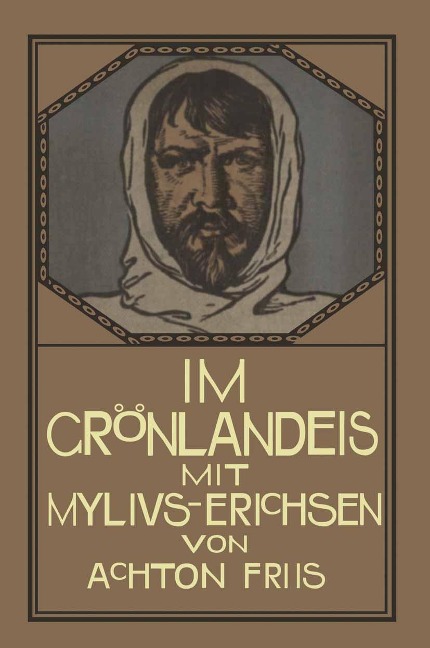 Im Grönlandeis mit Mylius-Erichsen - Achton Friis, Friedrich Stichert