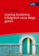 Cover-Bild zum Titel 'Leaving Academia: Erfolgreich neue Wege gehen' von 'Sandra Jansen'