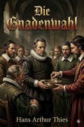 Cover-Bild zum Titel 'Die Gnadenwahl: Erzählung' von 'Hans Arthur Thies'