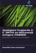 Cover-Bild zum Titel 'Spodoptera frugiperda (J. E. SMITH) en Helicoverpa armigera (HÜBNER)' von 'Givanildo Sousa Gonçalves'