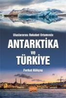 Uluslararasi Rekabet Ortaminda Antarktika ve Türkiye - Ferhat Kökyay