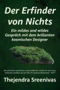 Cover-Bild zum Titel 'Der Erfinder von Nichts - Ein mildes und wildes Gespräch mit dem brillanten kosmischen Designer' von 'Thejendra Sreenivas'
