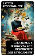 Cover-Bild zum Titel 'Gesammelte Schriften zur Geschichte der Philosophie' von 'Arthur Schopenhauer'