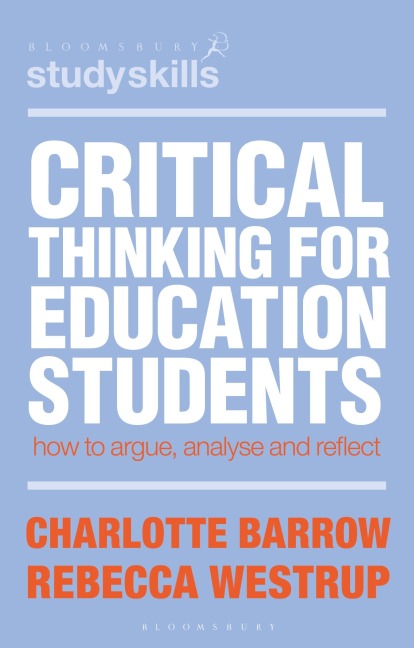 Critical Thinking for Education Students - Charlotte Barrow, Rebecca Westrup