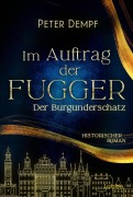Cover-Bild zum Titel 'Im Auftrag der Fugger - Der Burgunderschatz' von 'Peter Dempf'