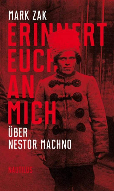 Erinnert euch an mich. Über Nestor Machno - Mark Zak