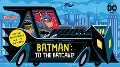 Cover-Bild zum Titel 'Batman: To the Batcave! (An Abrams Extend-a-Book)' von 'Nichole Mara'