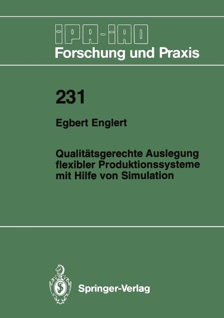 Qualitätsgerechte Auslegung flexibler Produktionssysteme mit Hilfe von Simulation - Egbert Englert