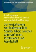 Cover-Bild zum Titel 'Zur Neujustierung von Professionalität Sozialer Arbeit zwischen Adressat*innen, Institutionen und Gesellschaft' von ''