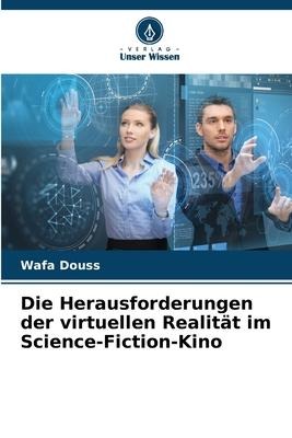 Die Herausforderungen der virtuellen Realität im Science-Fiction-Kino - Wafa Douss