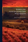 Cover-Bild zum Titel 'Kerkelyke Geschiedenis Der Waldenzen' von 'Joannes Florentius Martinet'