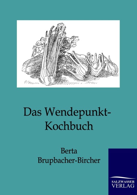 Das Wendepunkt-Kochbuch - Berta Brupbacher-Bircher