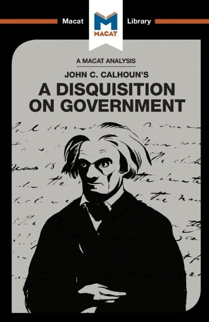 An Analysis of John C. Calhoun's A Disquisition on Government - Etienne Stockland, Jason Xidias