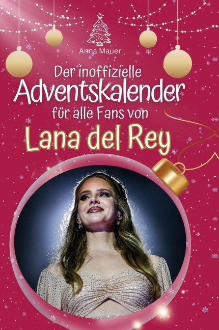 Der inoffizielle Adventskalender für alle Fans von Lana del Rey - Anna Mauer