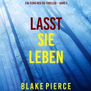 Cover-Bild zum Titel 'Lasst Sie Leben (Ein Fiona Red FBI-Thriller ¿ Band 5)' von 'Blake Pierce'