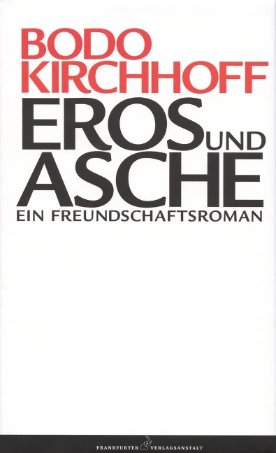 Eros und Asche - Bodo Kirchhoff