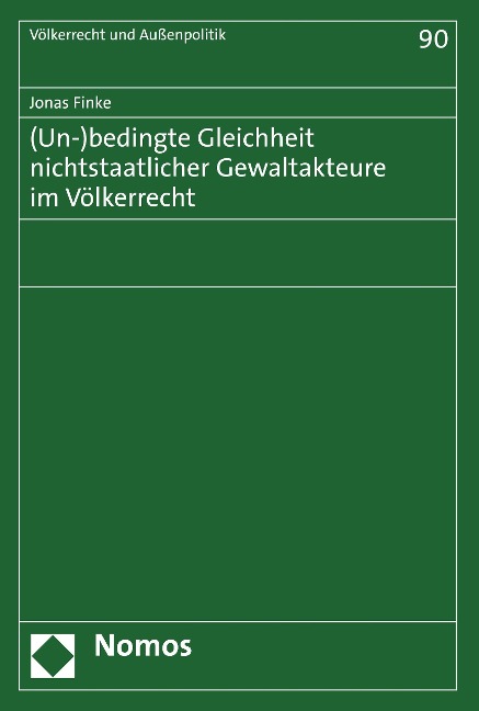 (Un-)bedingte Gleichheit nichtstaatlicher Gewaltakteure im Völkerrecht - Jonas Finke