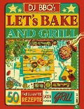 Cover-Bild zum Titel 'Let's Bake & Grill' von 'DJ BBQ's'