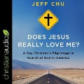 Does Jesus Really Love Me? Lib/E: A Gay Christian's Pilgrimage in Search of God in America - Jeff Chu