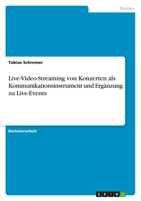 Live-Video-Streaming von Konzerten als Kommunikationsinstrument und Ergänzung zu Live-Events - Tobias Schreiner