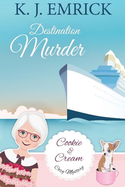 Destination Murder (A Cookie and Cream Cozy Mystery, #2) - K. J. Emrick
