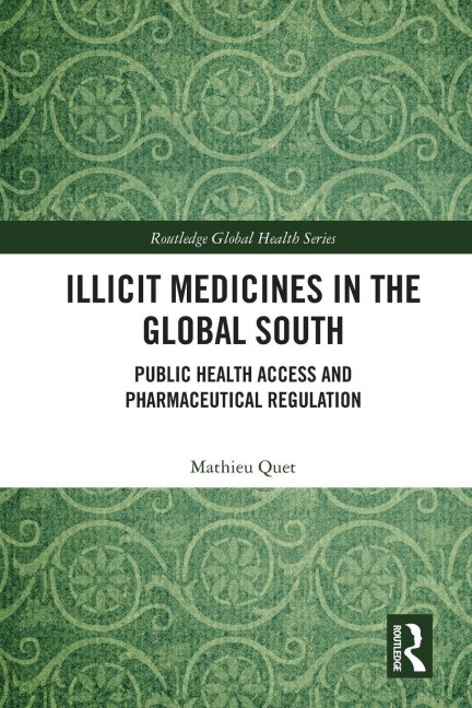 Illicit Medicines in the Global South - Mathieu Quet