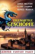 Cover-Bild zum Titel 'Eigenartige Geschöpfe: Geister Fantasy Paket' von 'Alfred Bekker, James Melvoin, Lloyd Cooper'
