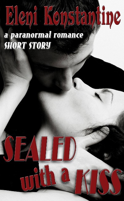 Sealed With a Kiss - Eleni Konstantine