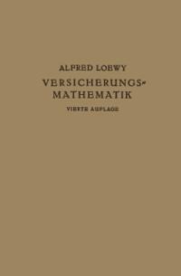 Versicherungs-Mathematik - Alfred Loewy