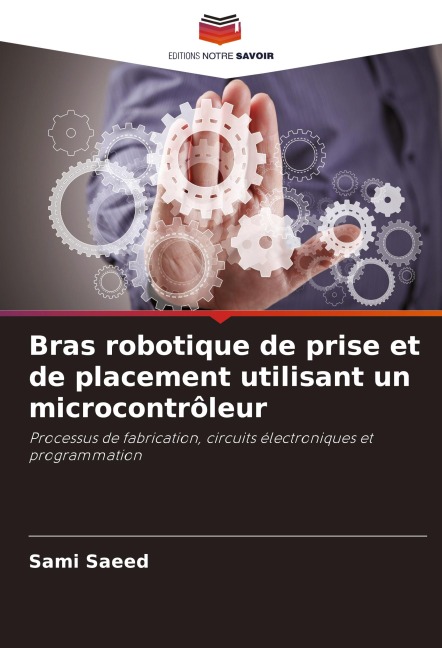 Bras robotique de prise et de placement utilisant un microcontrôleur - Sami Saeed