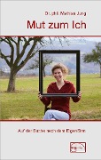 Cover-Bild zum Titel 'Mut zum Ich' von 'Mathias Jung'